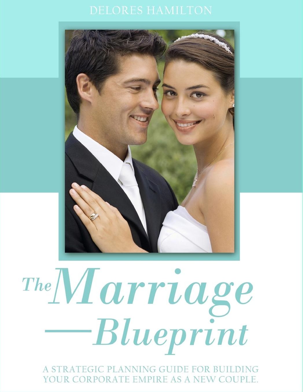 The Marriage Blueprint: A Strategic Planning Guide for Building Your Corporate Empire as a Couple