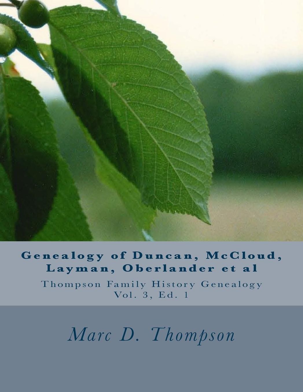 Genealogy of Duncan, Dunkart, McCloud, Layman, Oberlander, Reiman, Gipe, Klein, Warner,Neal, Surr, Baugher, Miller,Neipp, Kepner, Hamm, Deitz et al: Genealogy of Duncan, Dunkart, McCloud, Layman, Oberlander, Reiman, Gipe, Klein, Warner, Neal, Surr, Baughe