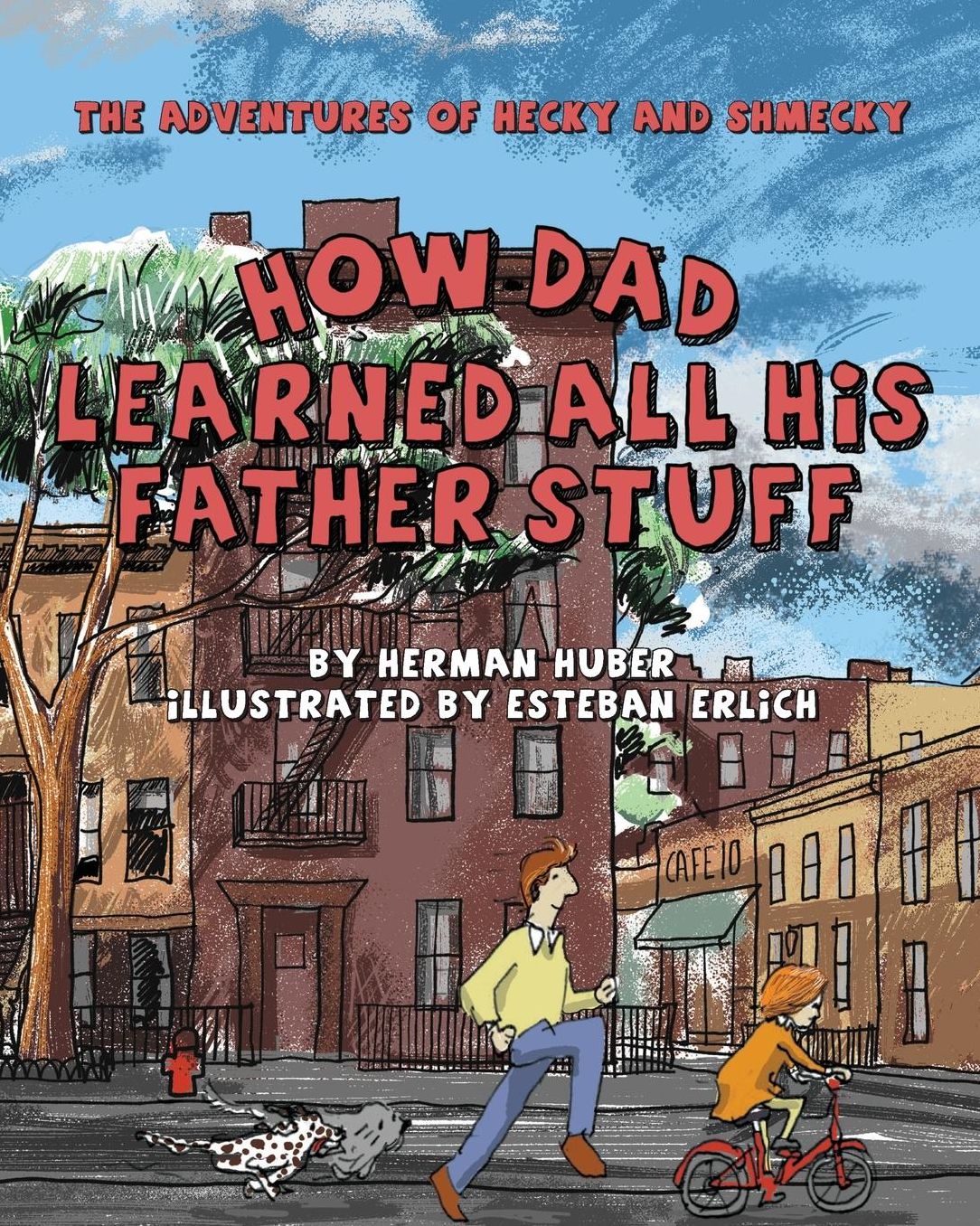 How Dad Learned All His Father Stuff: The Adventures of Hecky and Shmecky