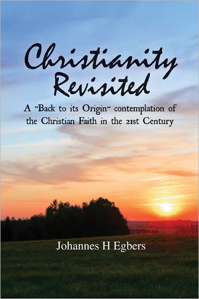 Christianity Revisited: A "Back to its Origin" Contemplation of the Christian Faith in the 21st Century