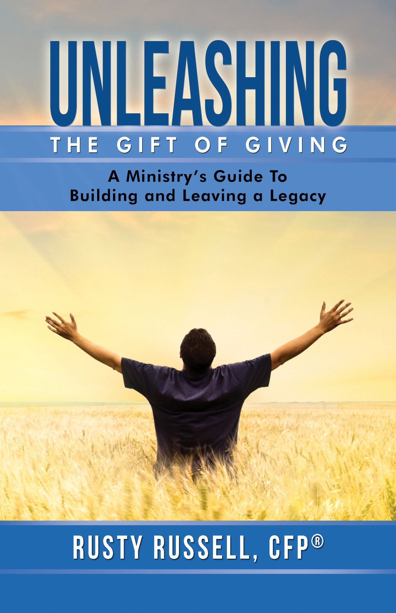 Unleashing the Gift of Giving: A Ministry's Guide to Building and Leaving a Legacy
