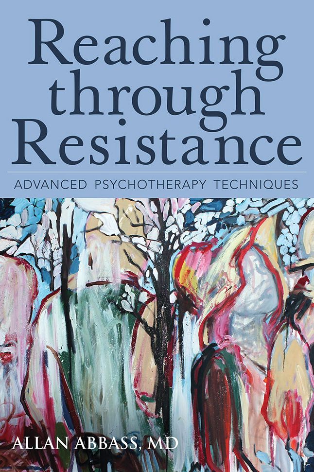 Reaching through Resistance: Advanced Psychotherapy Techniques