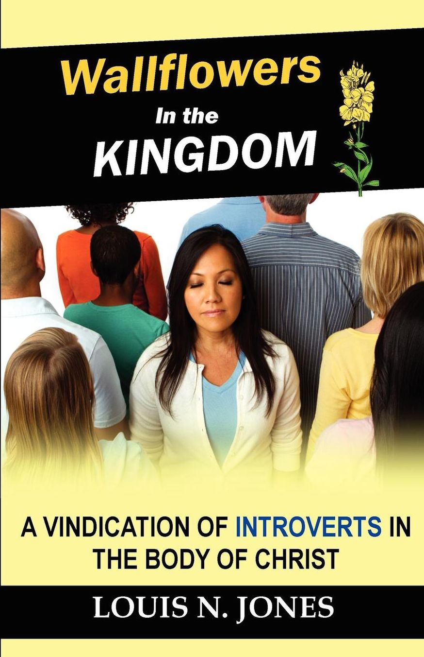 Wallflowers in the Kingdom: A Vindication of Introverts in the Body of Christ.