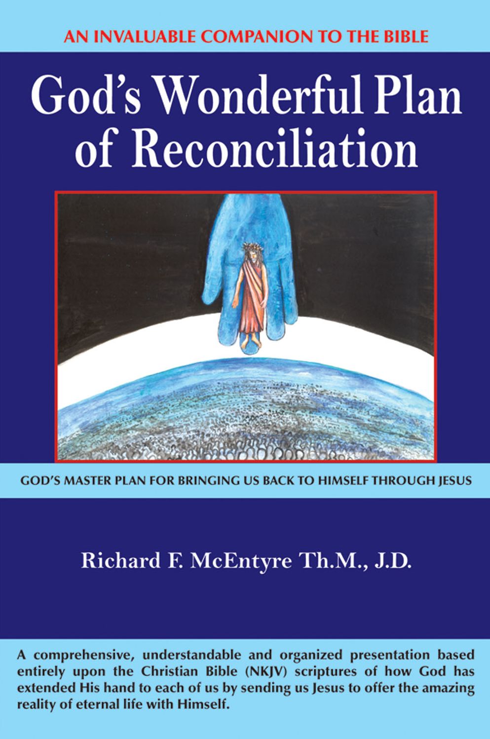 God's Wonderful Plan of Reconciliation: God's Master Plan for Bringing Us Back to Himself Through Jesus