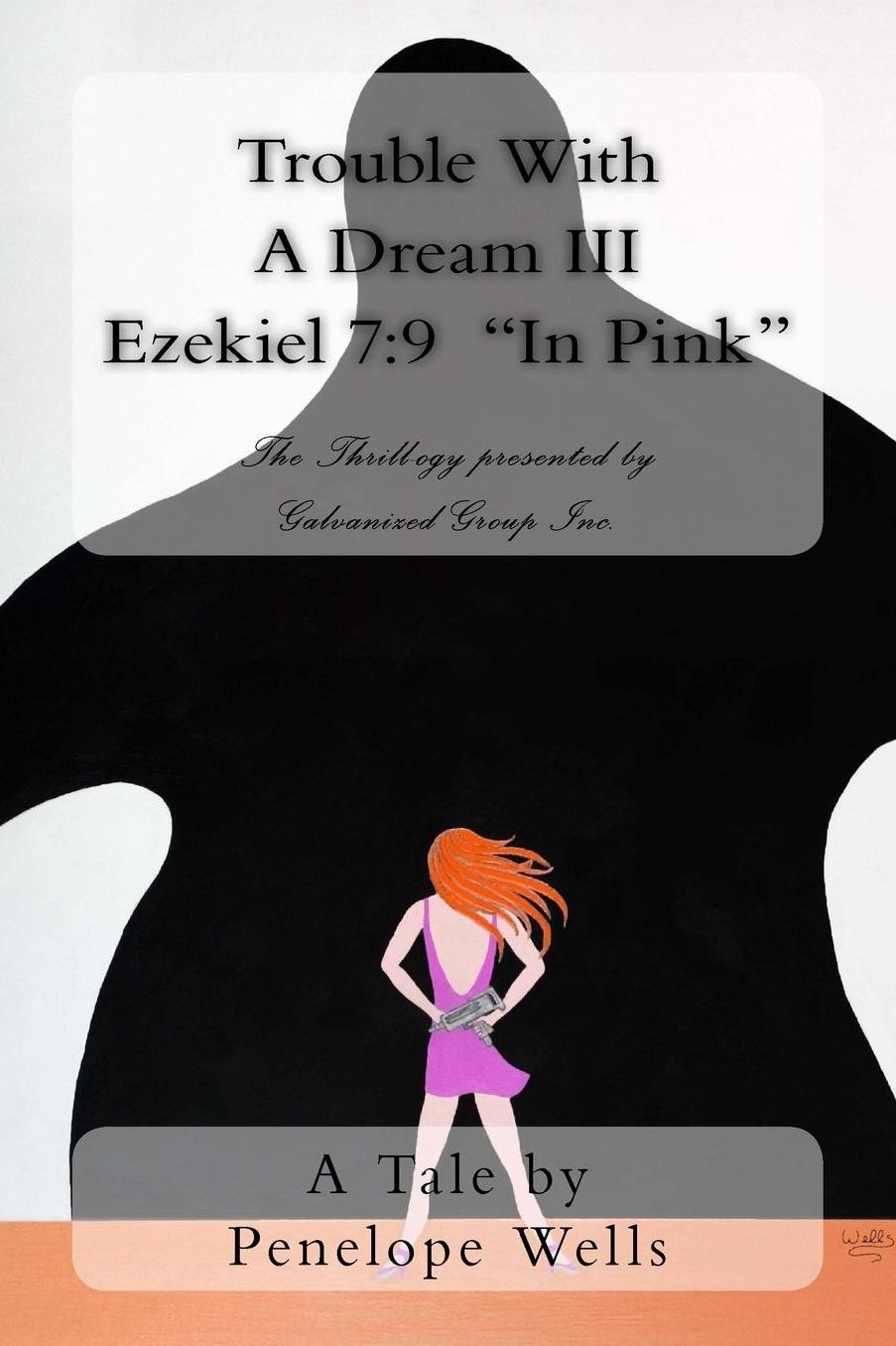 Trouble With A Dream III Ezekiel 7: 9 "In Pink": The Thrill-ogy presented by Galvanized Group Inc.