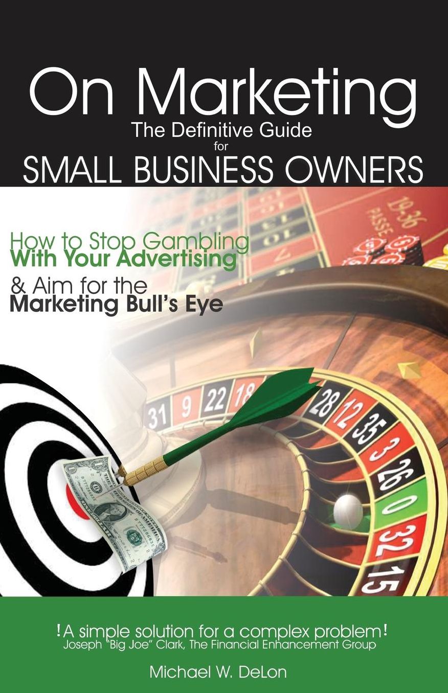 On Marketing: The Definitive Guide for Small Business Owners