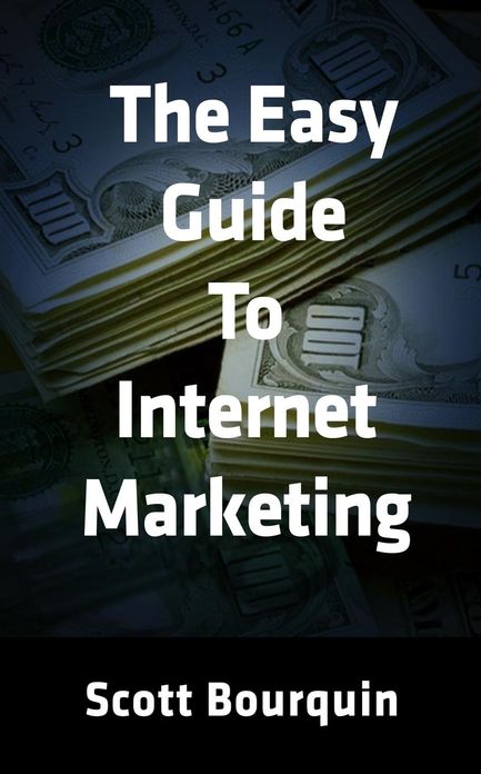 The Easy Guide To Internet Marketing: The Social Media and Internet Marketing Guide For Small Business
