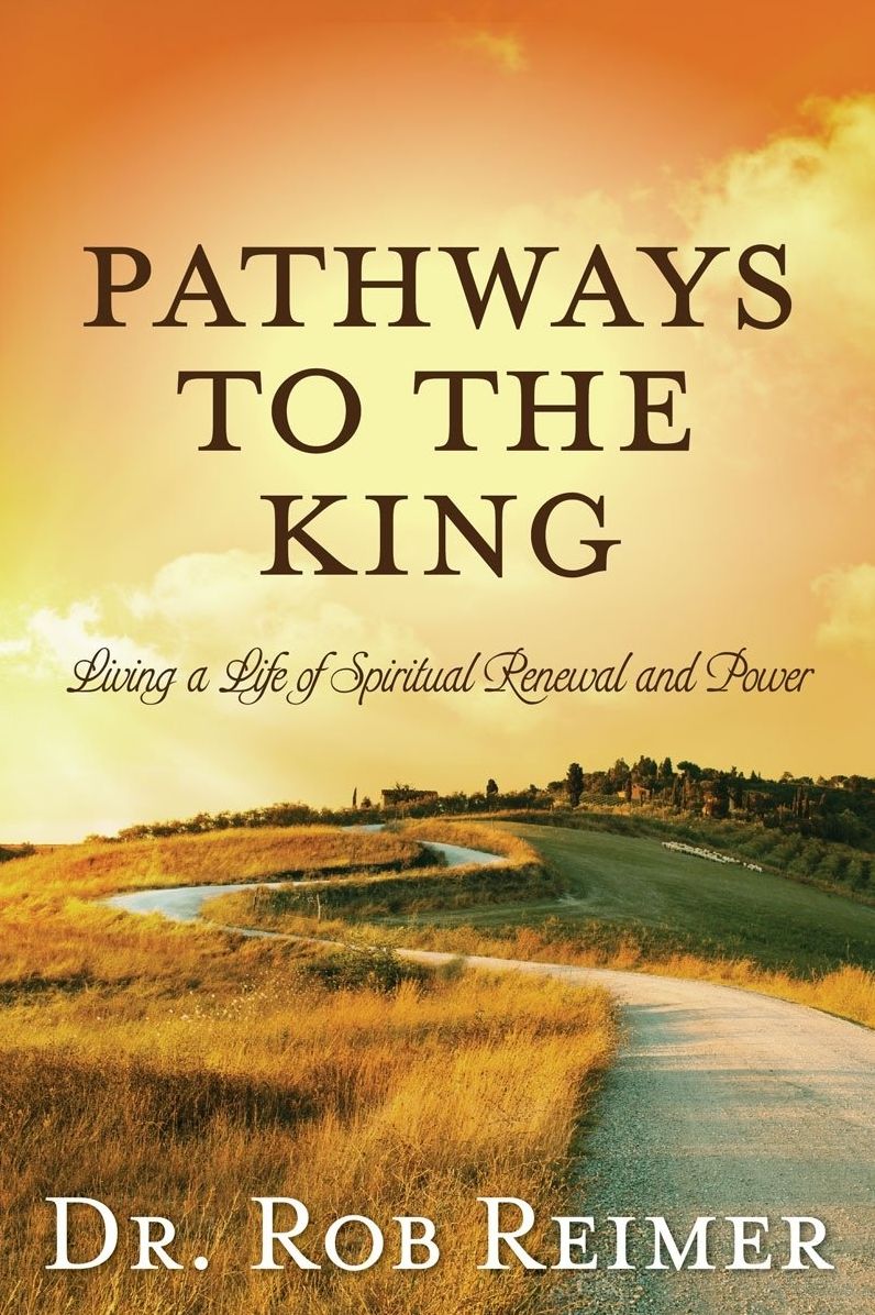 Pathways to the King: ? Living a Life of Spiritual Renewal and Power