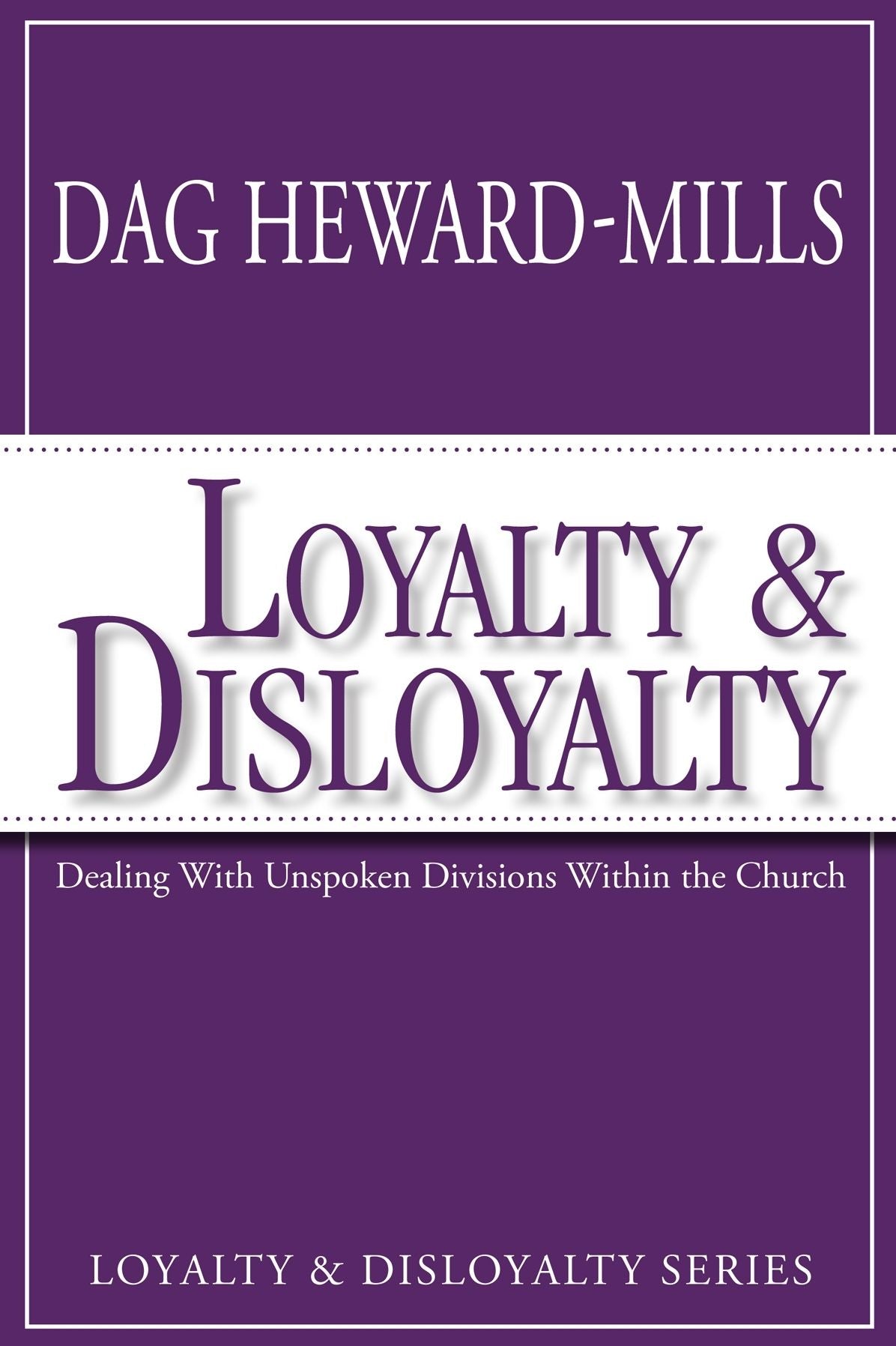 Loyalty and Disloyalty: Dealing with Unspoken Divisions Within the Church
