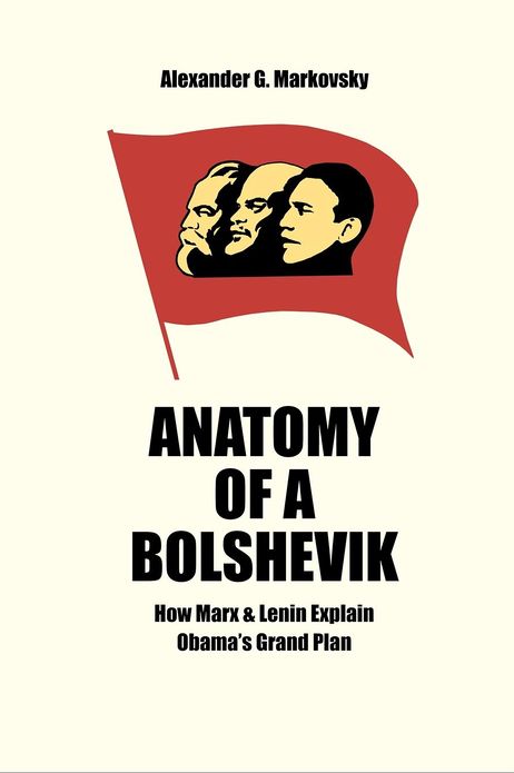 Anatomy of a Bolshevik: How Marx and Lenin Explain Obama's Grand Plan