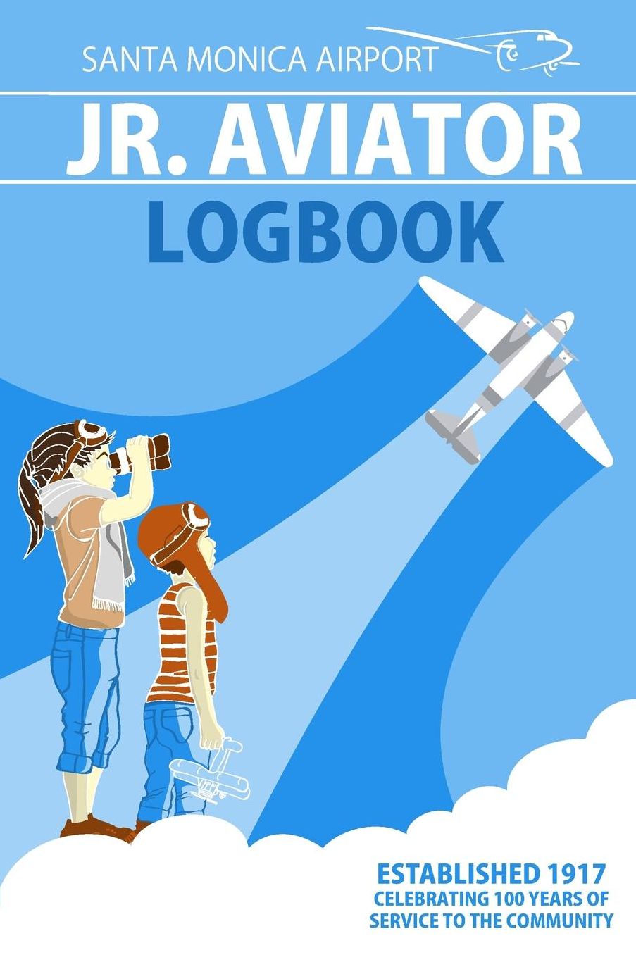 Santa Monica Airport Jr. Aviator Logbook: Learn science through 100 years of aviation