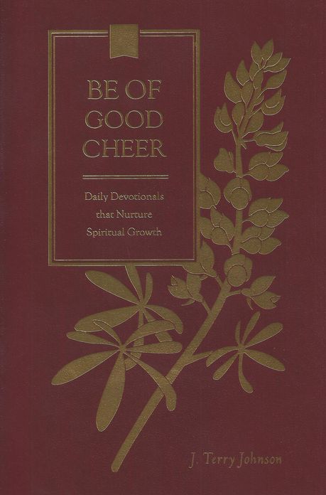 Be of Good Cheer: Daily Devotionals That Nurture Spiritual Growth