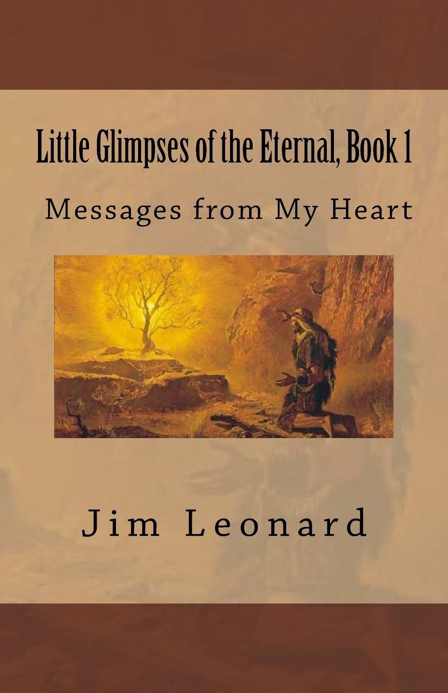 Little Glimpses of the Eternal: Book 1: Messages from My Heart