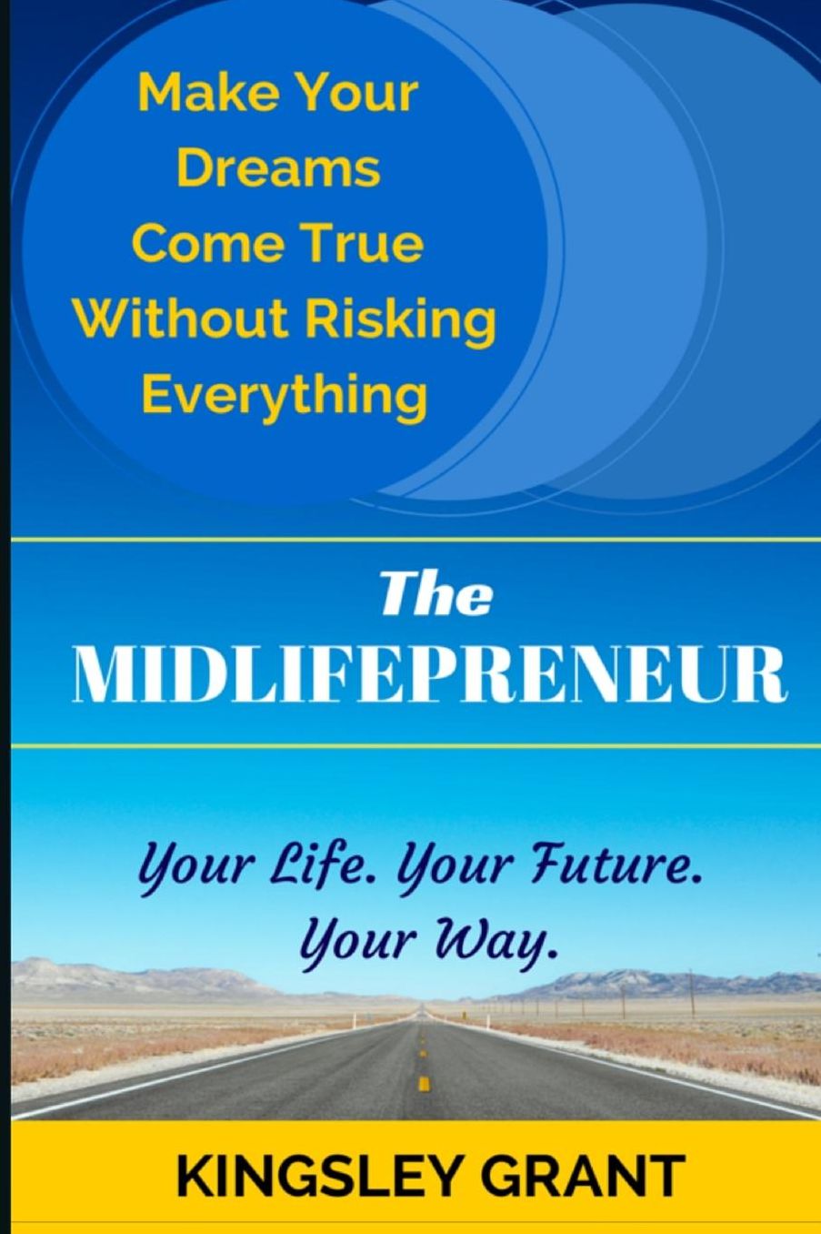 The Midlifepreneur: Making Your Dream Come True Without Risking Everything