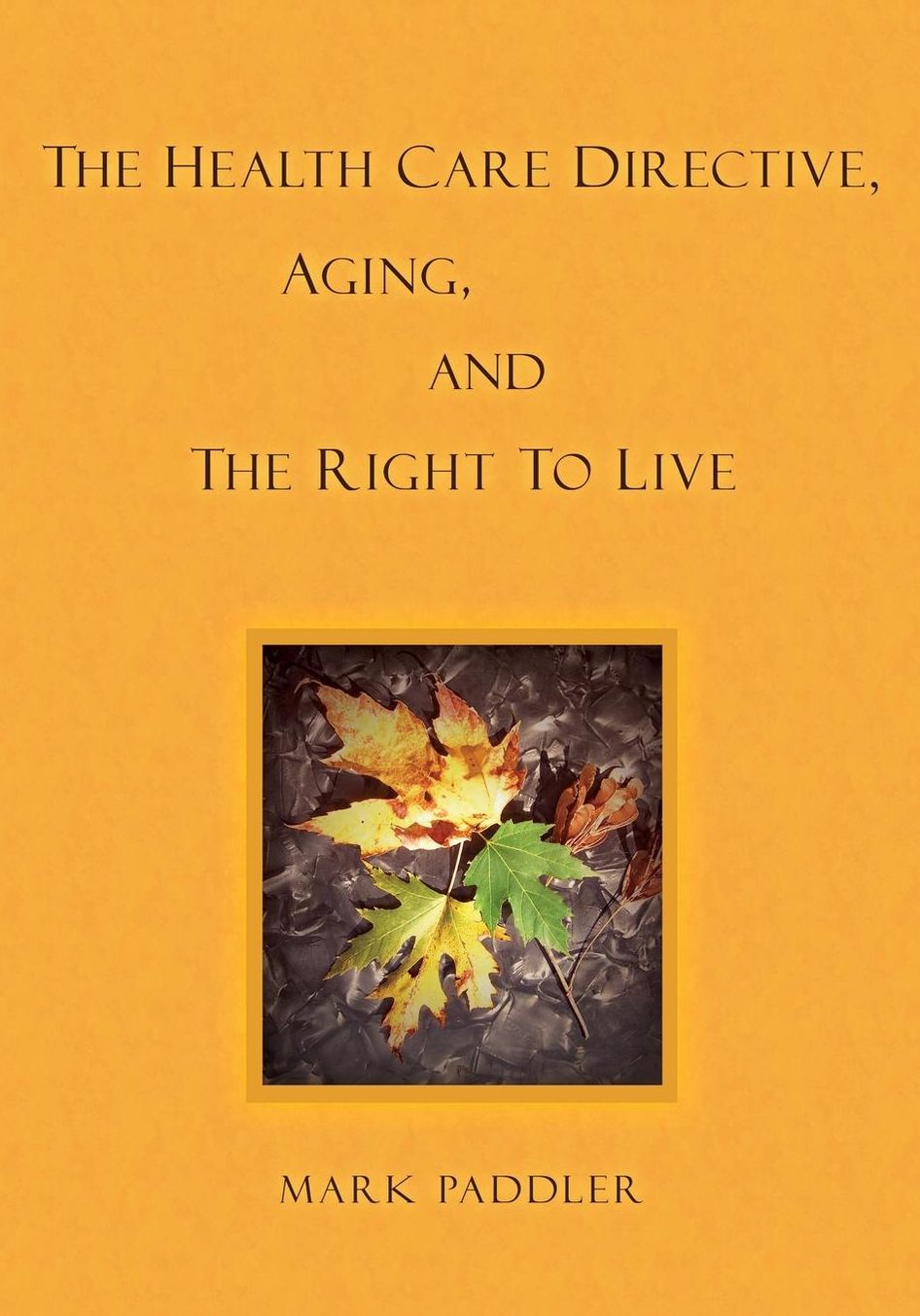 The Health Care Directive, Aging, and the Right to Live