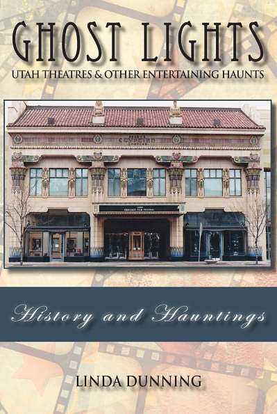 Ghost Lights: Utah Theatres and Other Entertaining Haunts