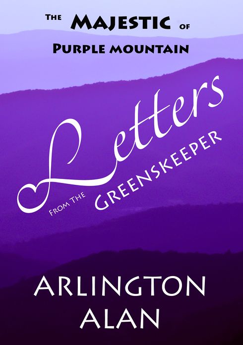 The Majestic of Purple Mountain: Letters from the Greenskeeper
