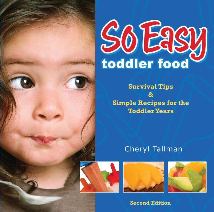 So Easy Toddler Food: Survival Tips & Simple Recipes for the Toddler Years