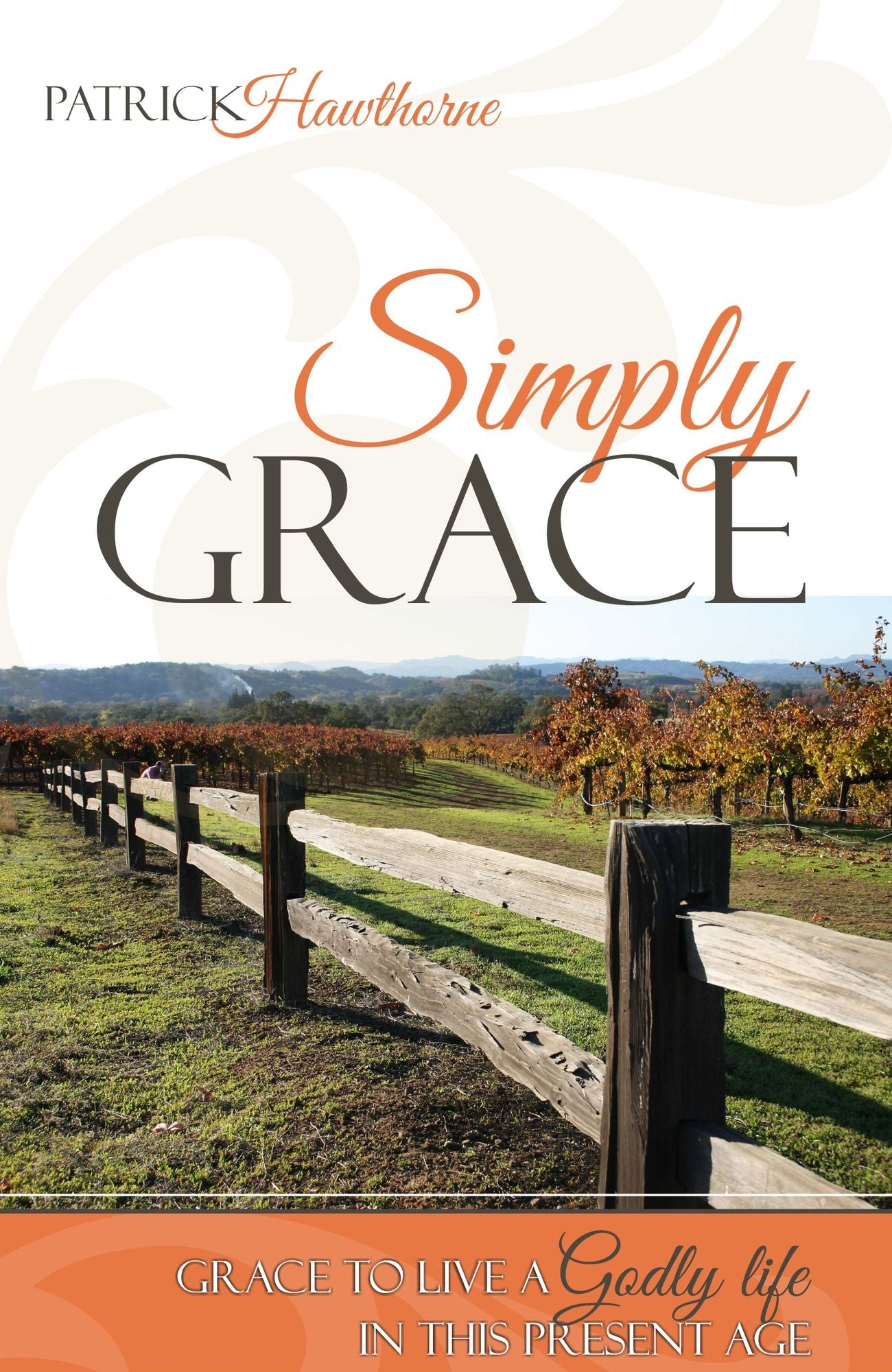 Simply Grace: Grace to Live a Godly Life in this Present Age
