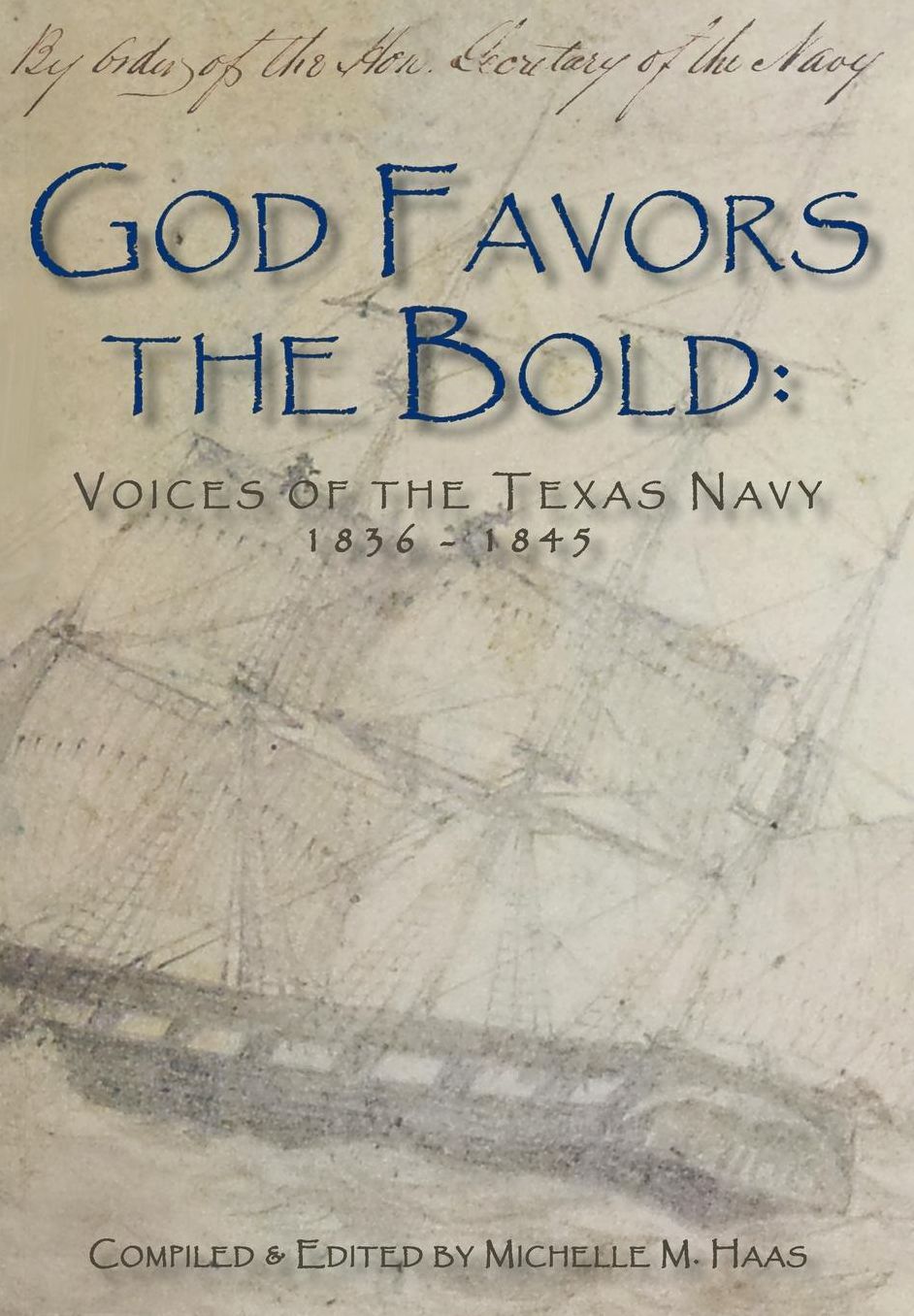 God Favors the Bold: Voices of the Texas Navy 1836-1845