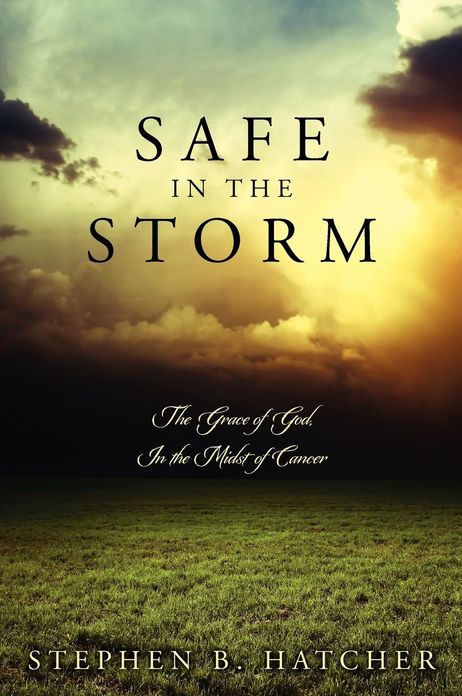 Safe In The Storm: The Grace of God, In the Midst of Cancer