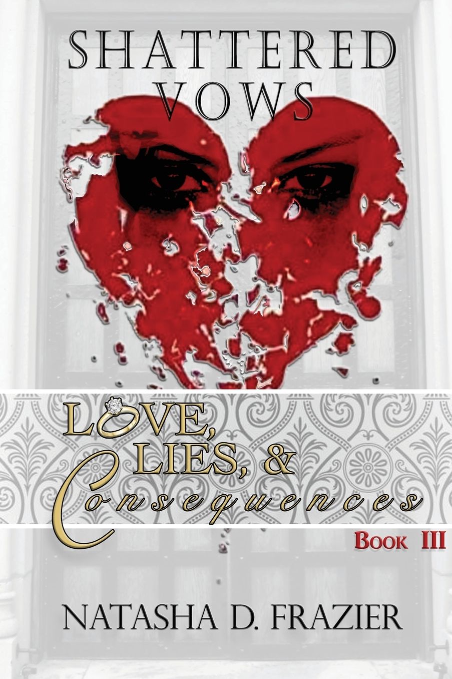 Shattered Vows: Love, Lies & Consequences Book III