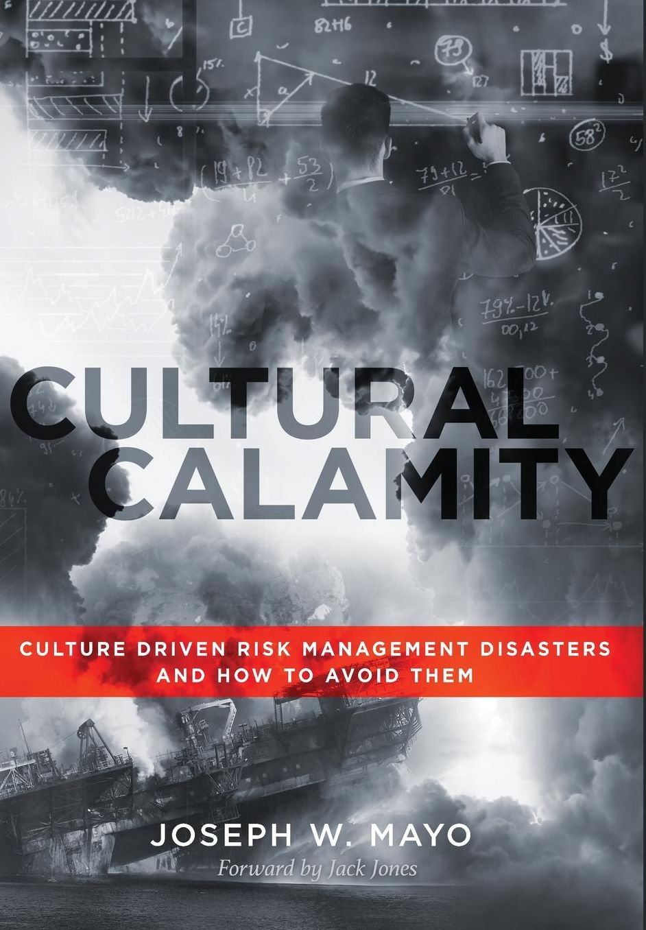 Cultural Calamity: Culture Driven Risk Management Disasters and How to Avoid Them