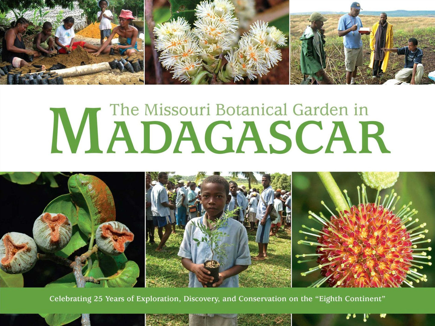 Missouri Botanical Garden in Madagascar: Celebrating 25 Years of Exploration, Discovery, and Conservation on the "Eighth Continent"