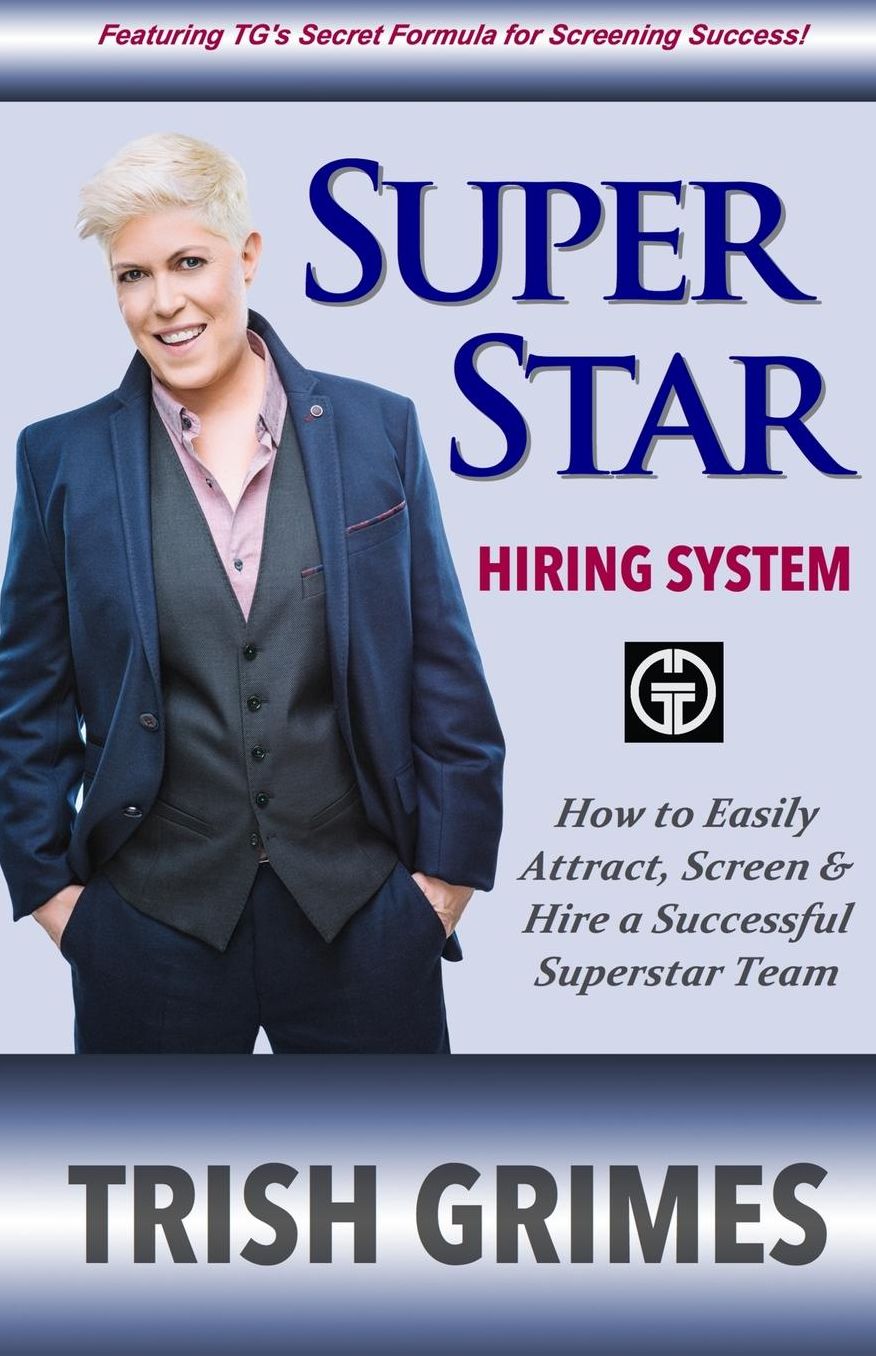 Superstar Hiring System: How to Easily Attract, Screen and Hire a Successful Superstar Team