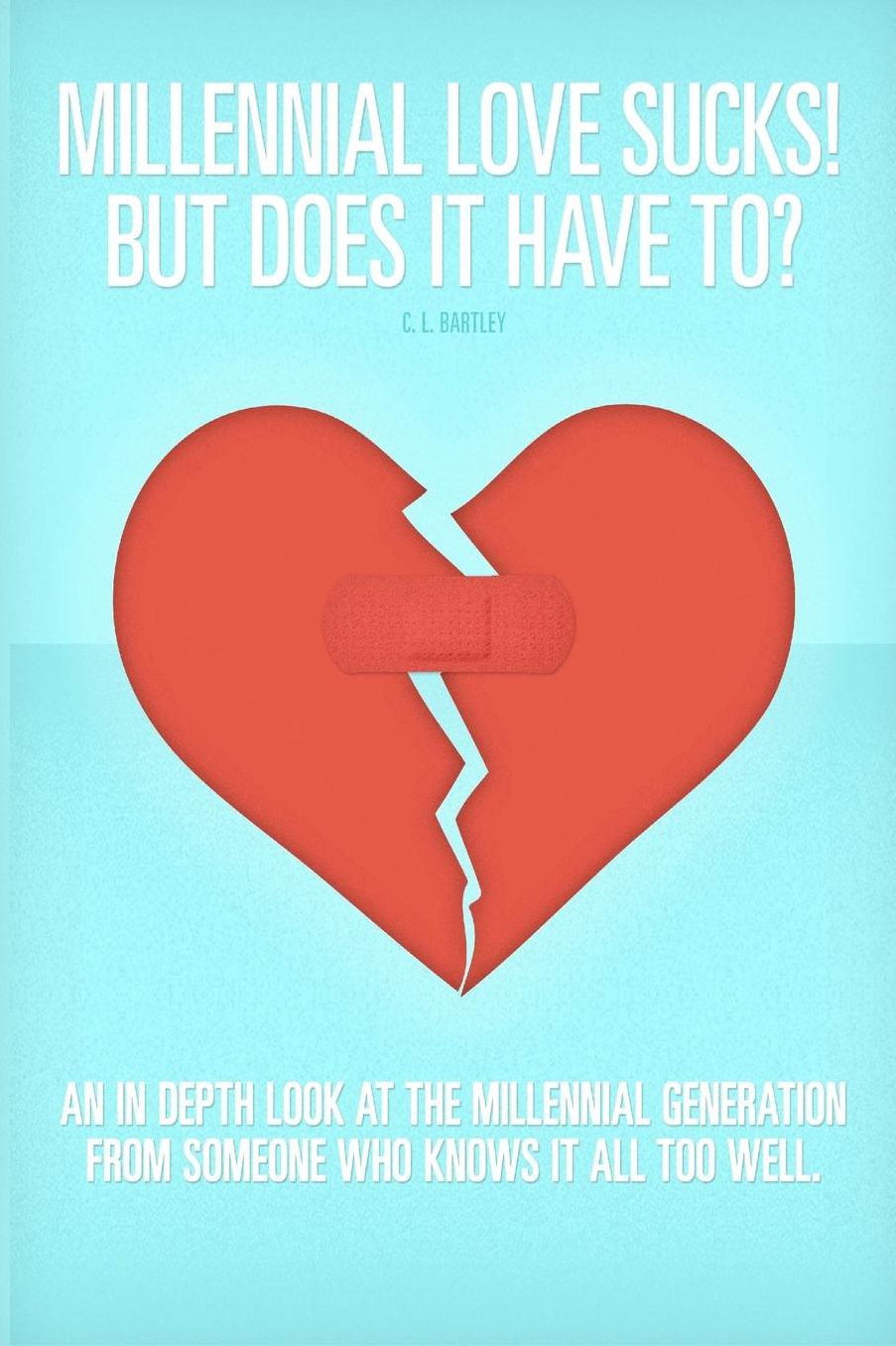 Millennial Love Sucks! but Does It Have To?