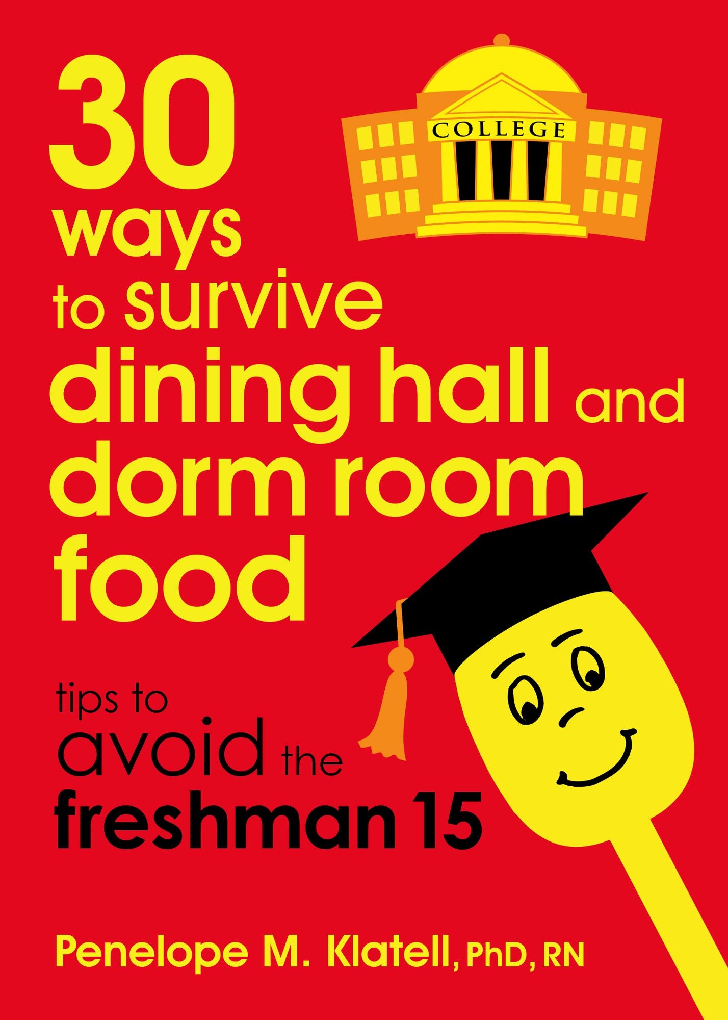 30 Ways to Survive Dining Hall and Dorm Room Food: Tips to Avoid the Freshman 15