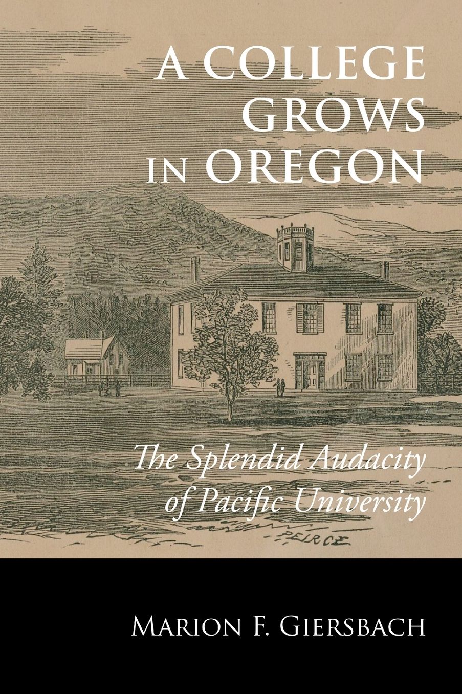 A College Grows in Oregon: The Splendid Audacity of Pacific University
