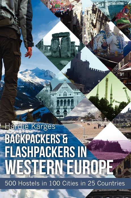 Backpackers & Flashpackers in Western Europe: 500 Hostels in 100 Cities in 25 Countries