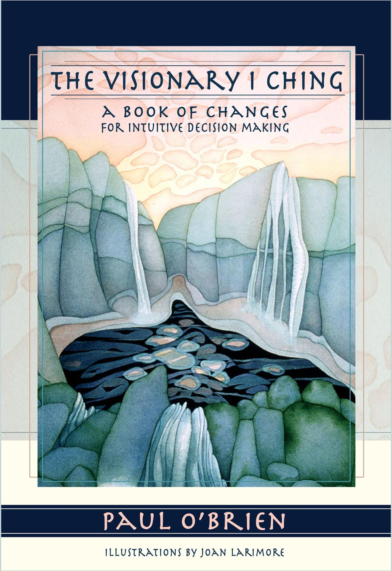 The Visionary I Ching: A Book of Changes for Intuitive Decision Making