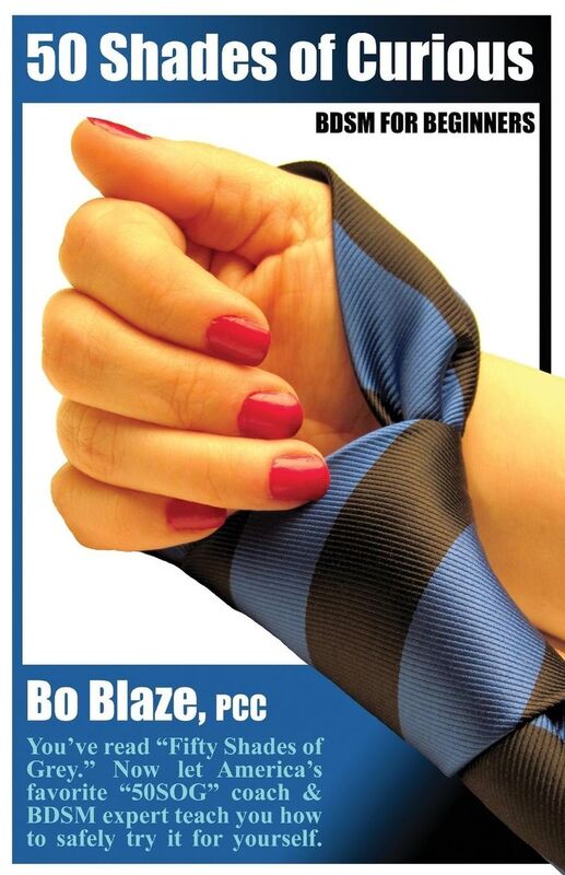 50 Shades of Curious: You've Read Fifty Shades , Now Let America's Favorite 50SOG Coach and BDSM Expert Teach You How to Safely Try It Yourself
