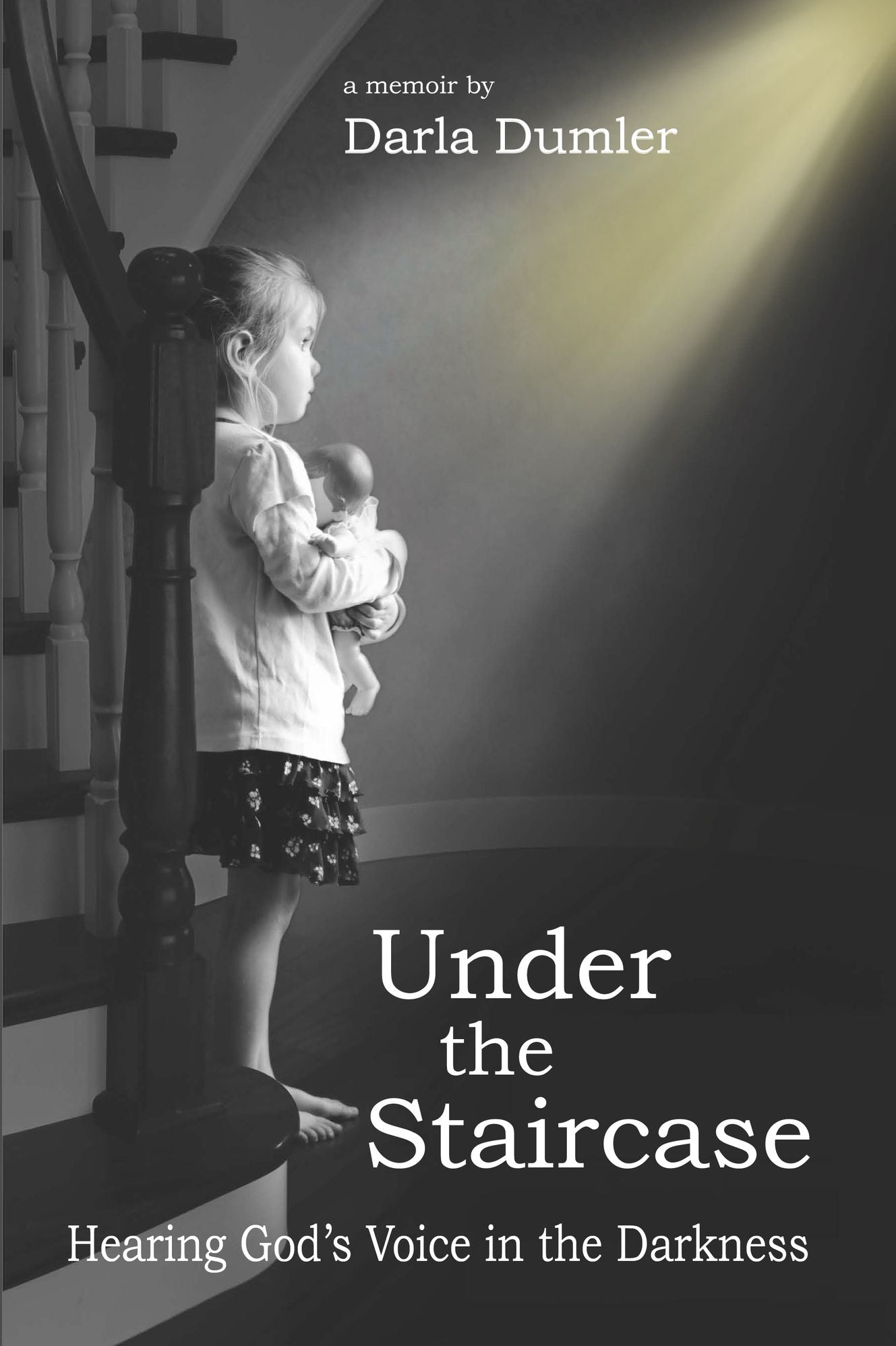 Under the Staircase: Hearing God's Voice in the Darkness