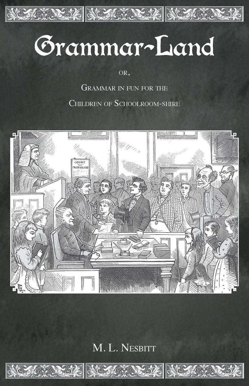 Grammar Land: Or Grammar In Fun For The Children Of Schoolroom-Shire