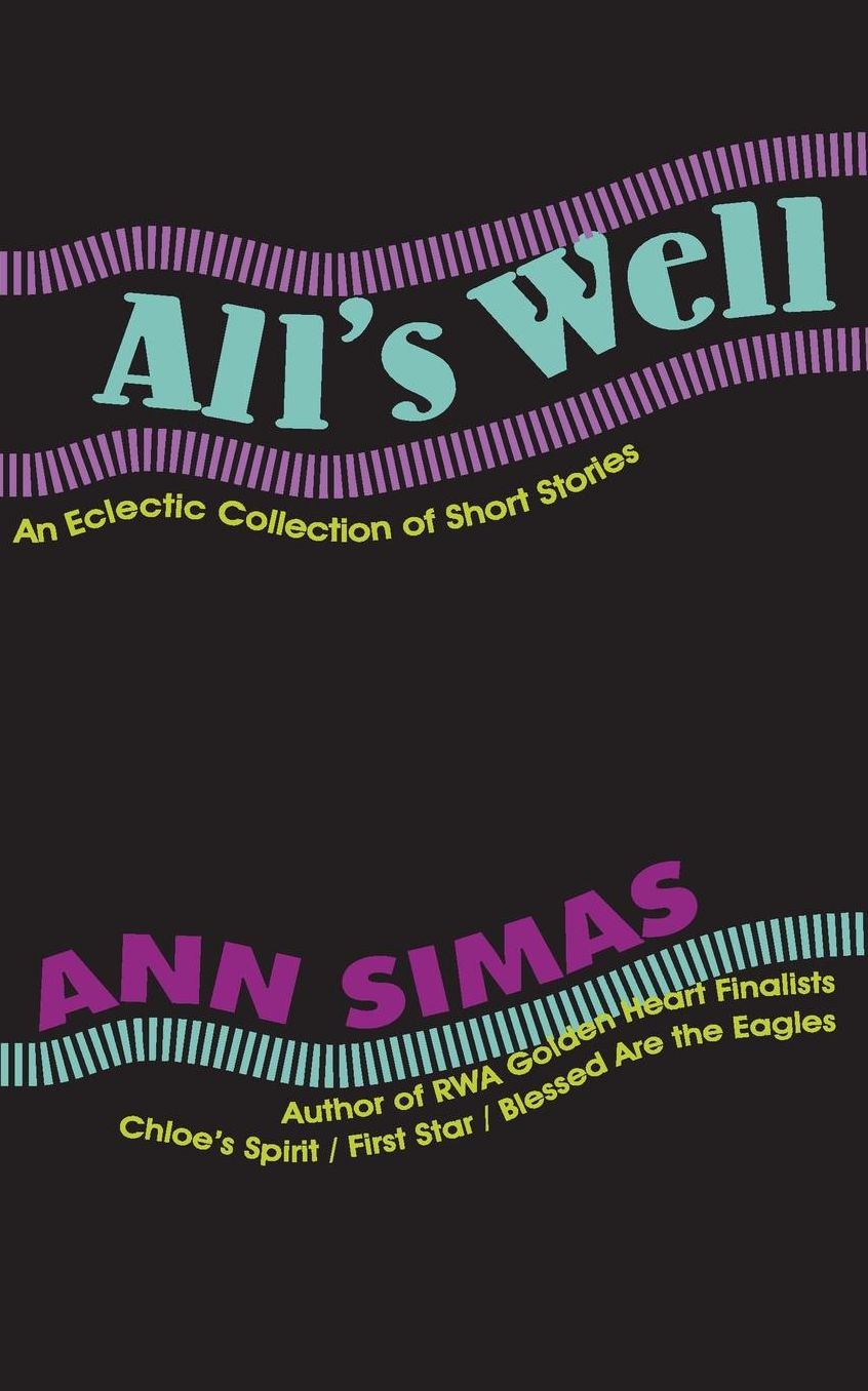 All's Well: An Eclectic Collection of Short Stories