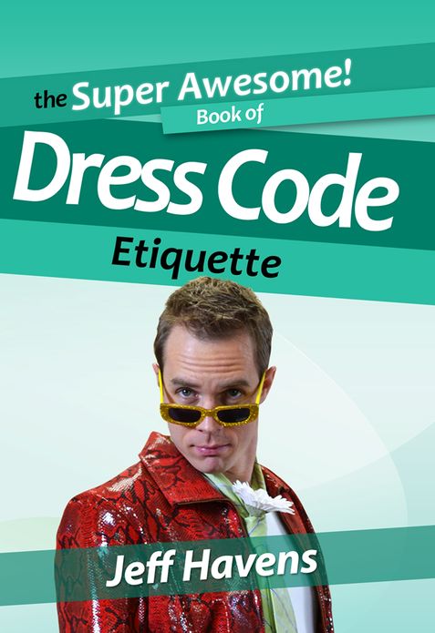 The Super Awesome Book of Dress Code Etiquette