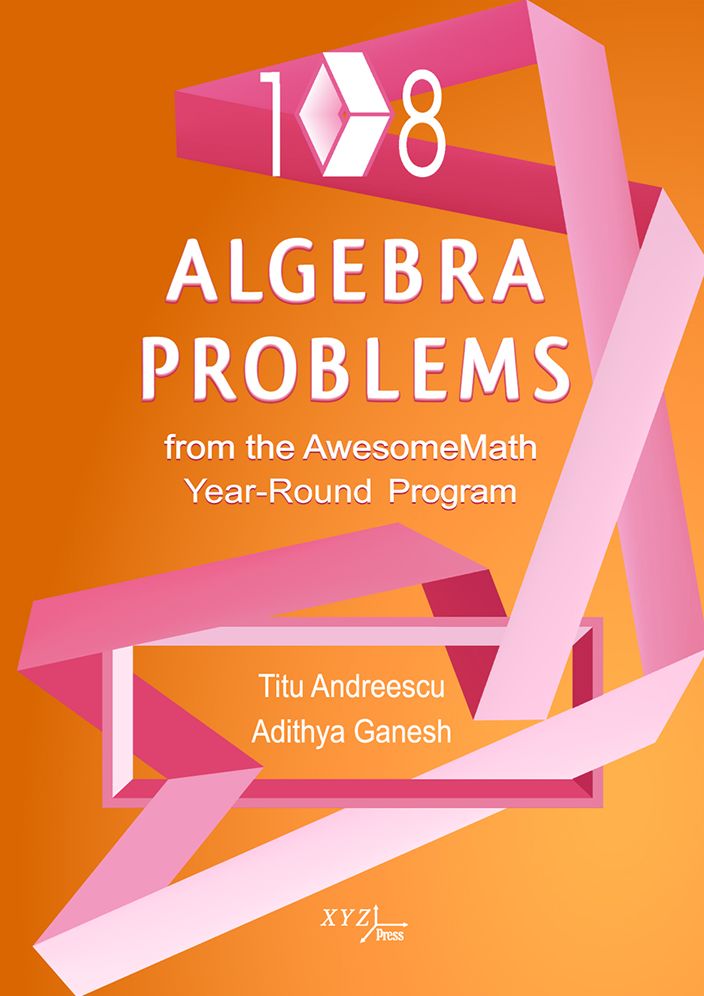 108 Algebra Problems from the AwesomeMath Year-Round Program