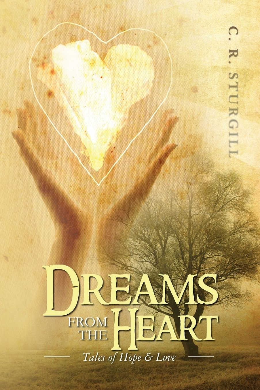 Dreams from the Heart: Tales of Hope & Love