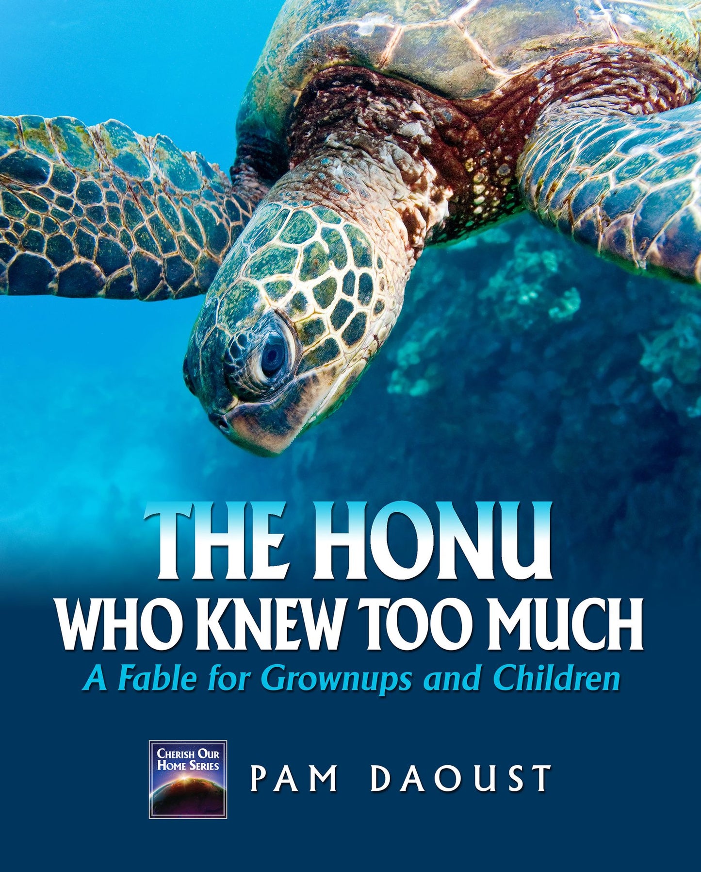 The Honu Who Knew Too Much: A Fable For Grownups And Children
