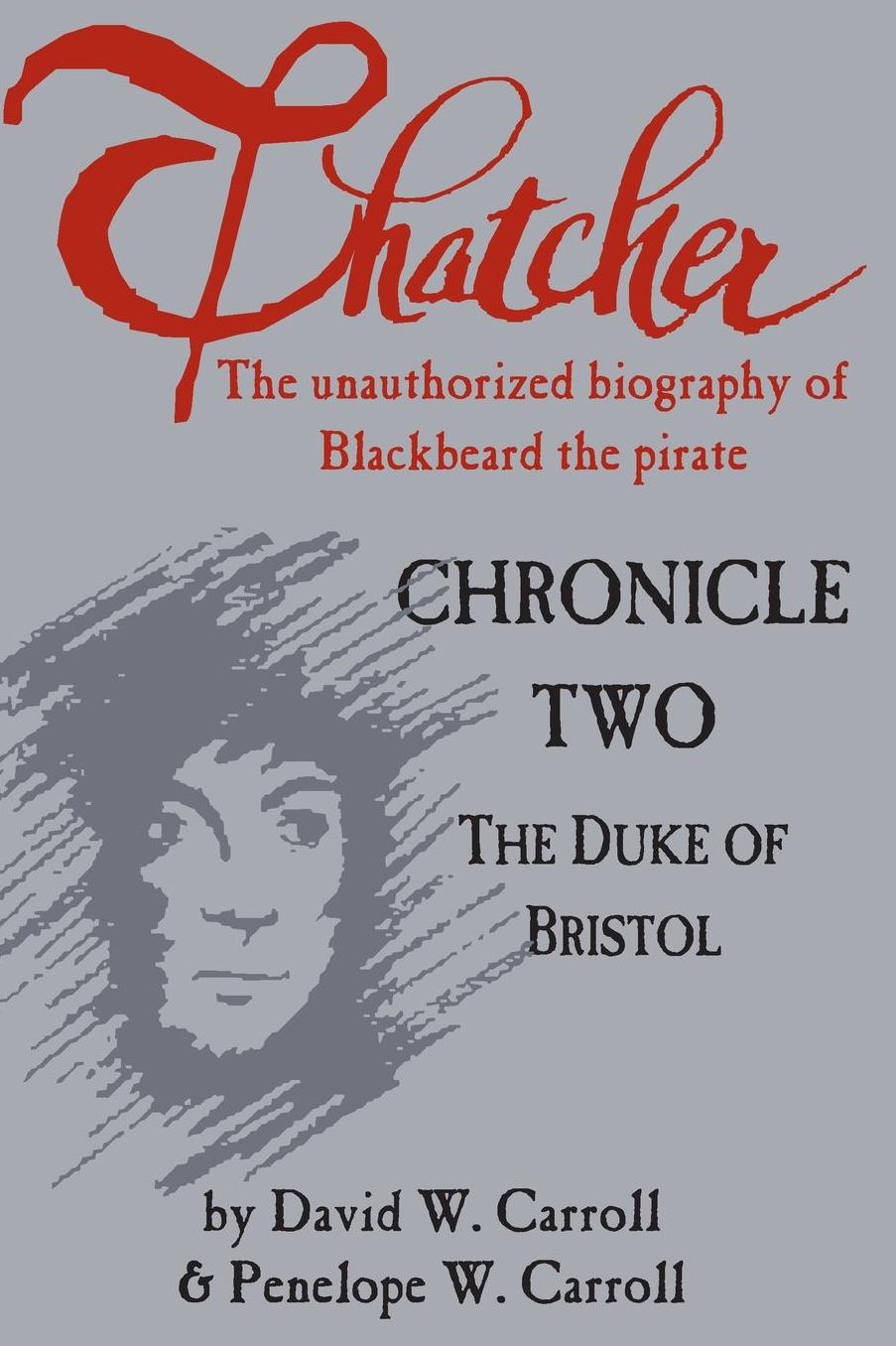 Thatcher: The Unauthorized Biography of Blackbeard the Pirate: Chronicle Two: The Duke of Bristol