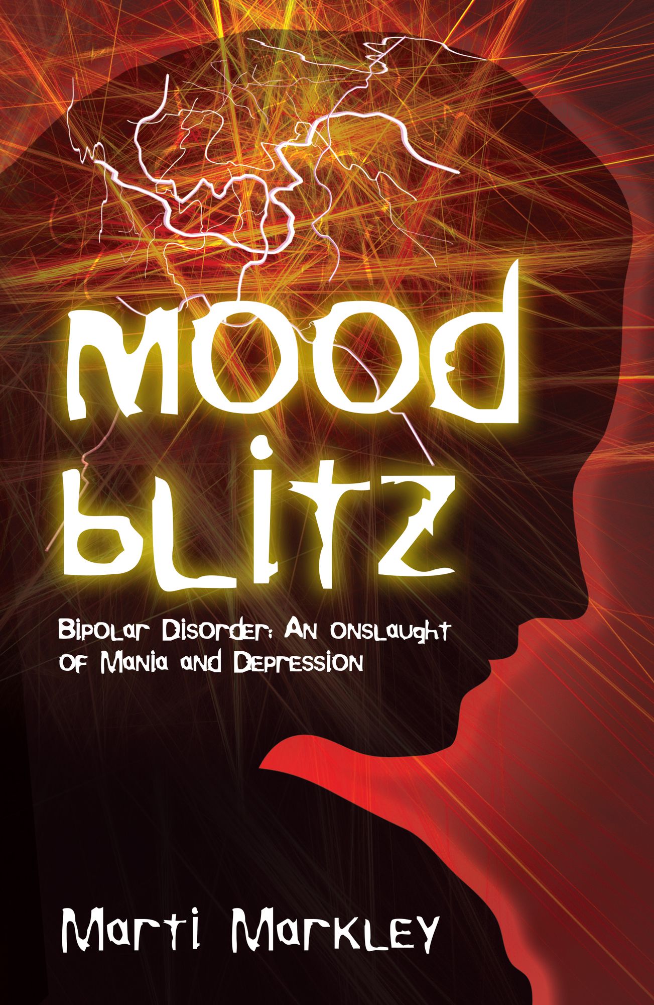 Mood Blitz: Bipolar Disorder: An Onslaught of Mania and Depression