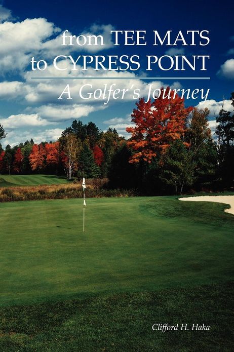 From Tee Mats to Cypress Point: A Golfer's Journey