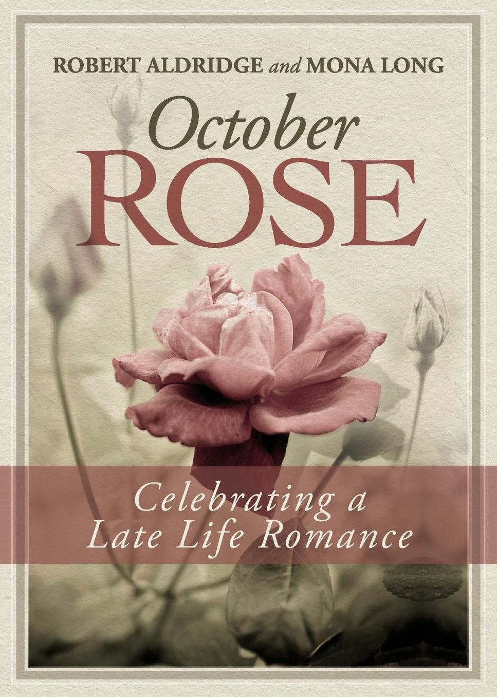 October Rose, Celebrating a Late Life Romance