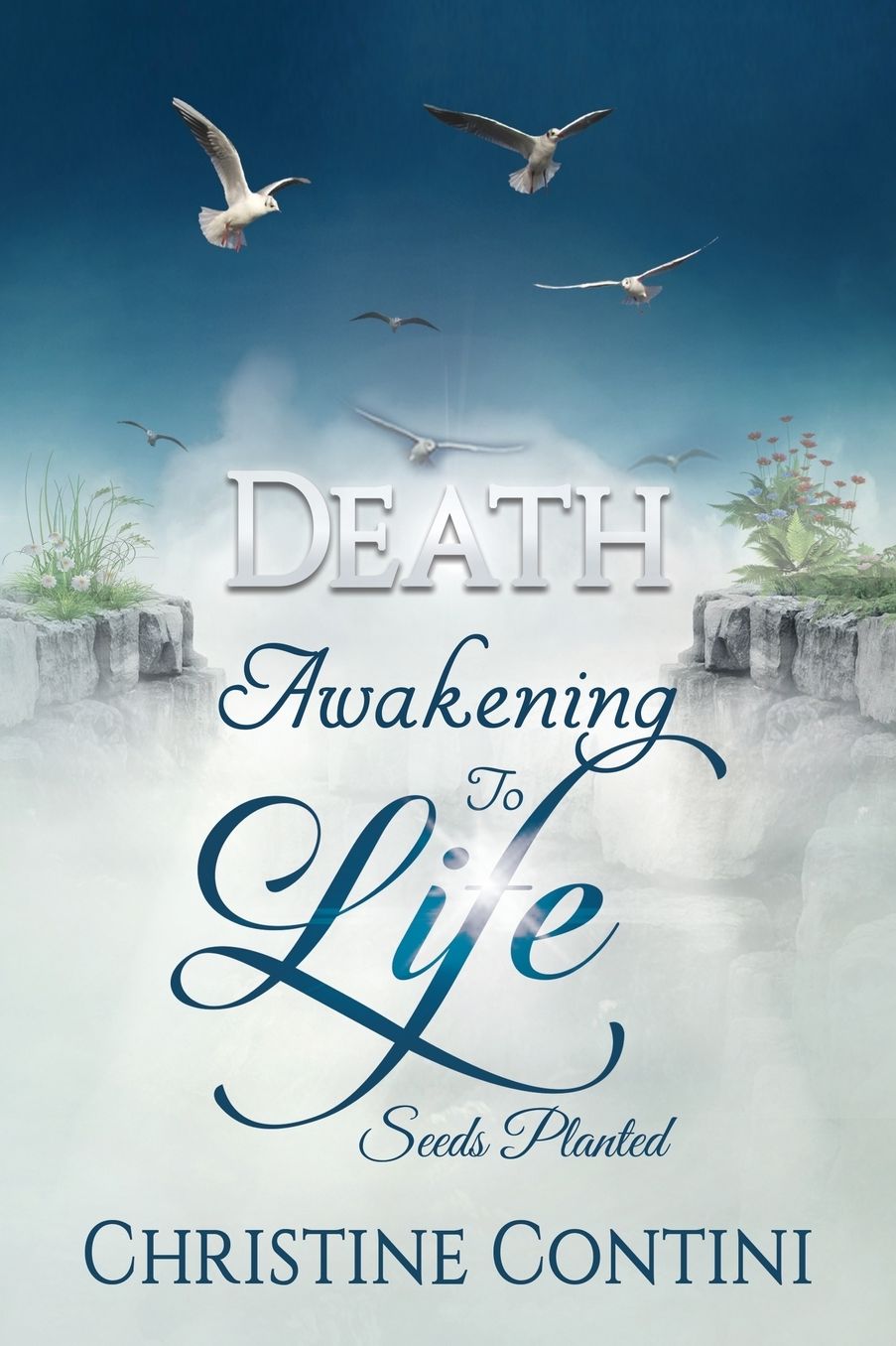 Death: Awakening to Life: Seeds Planted