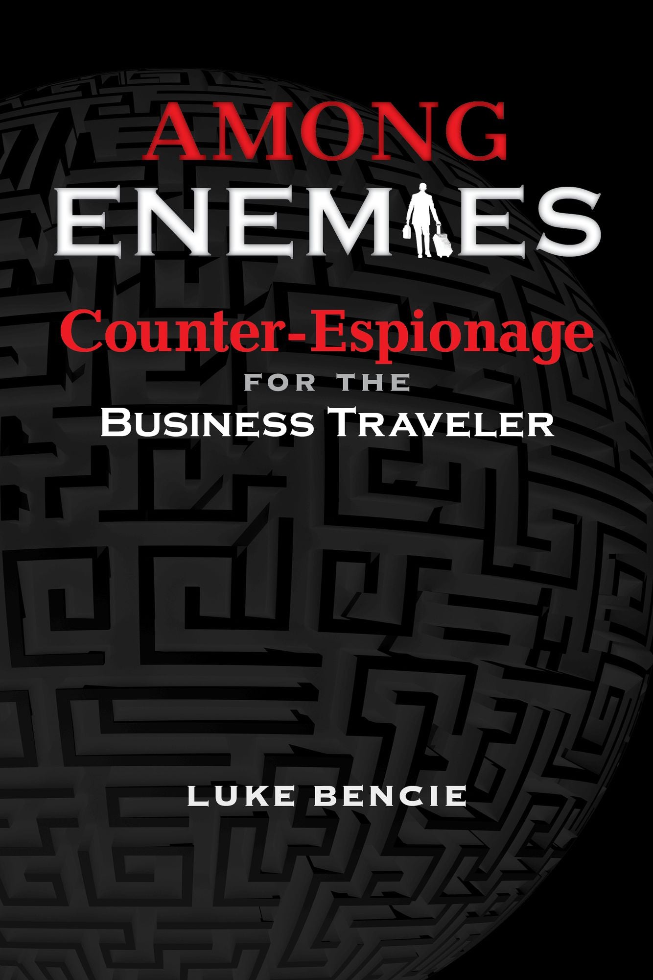 Among Enemies: Counter Espionage for the Business Traveler