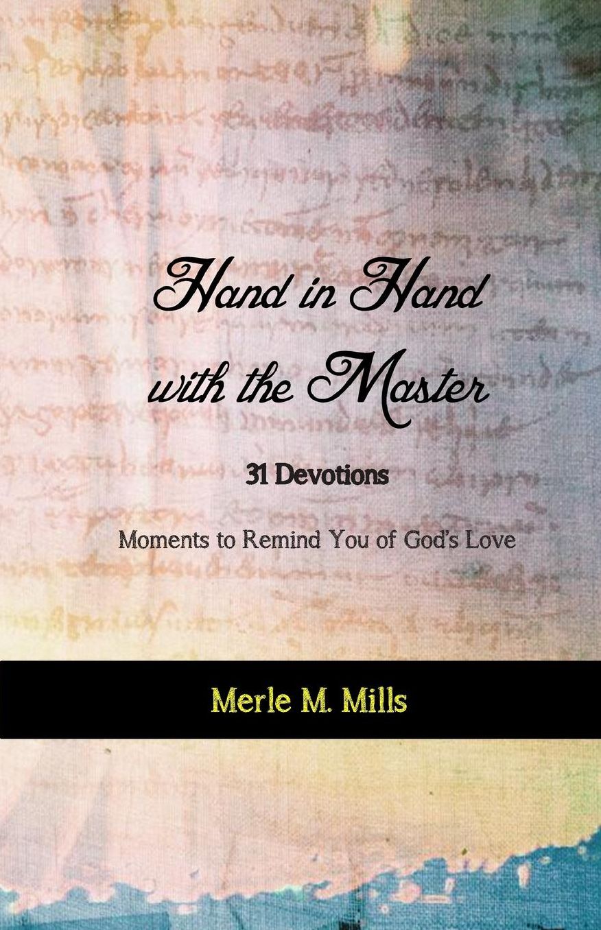 Hand In Hand With The Master: 31 Devotions - Moments to remind you of God's love