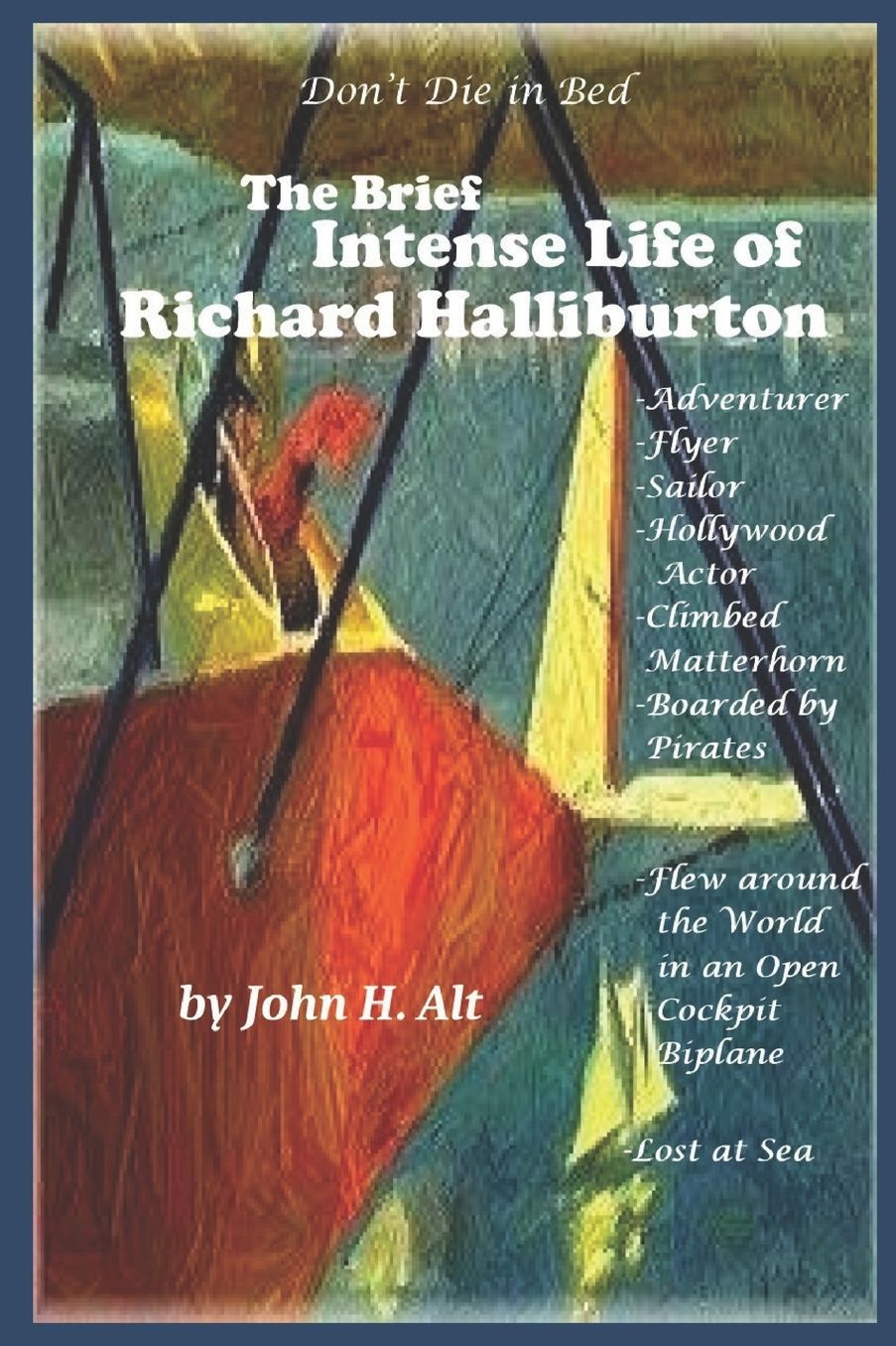 Don't Die In Bed: The Brief, Intense Life of Richard Halliburton